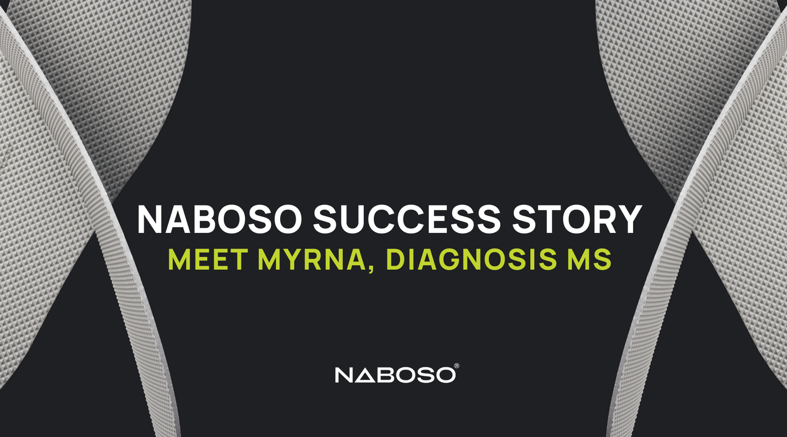 Naboso Success Story: Meet Myrna, Diagnosis MS